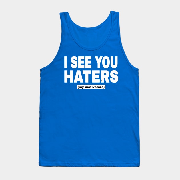 I See You Haters - My Motivators - I See You  Haters - White - Double-sided Tank Top by SubversiveWare